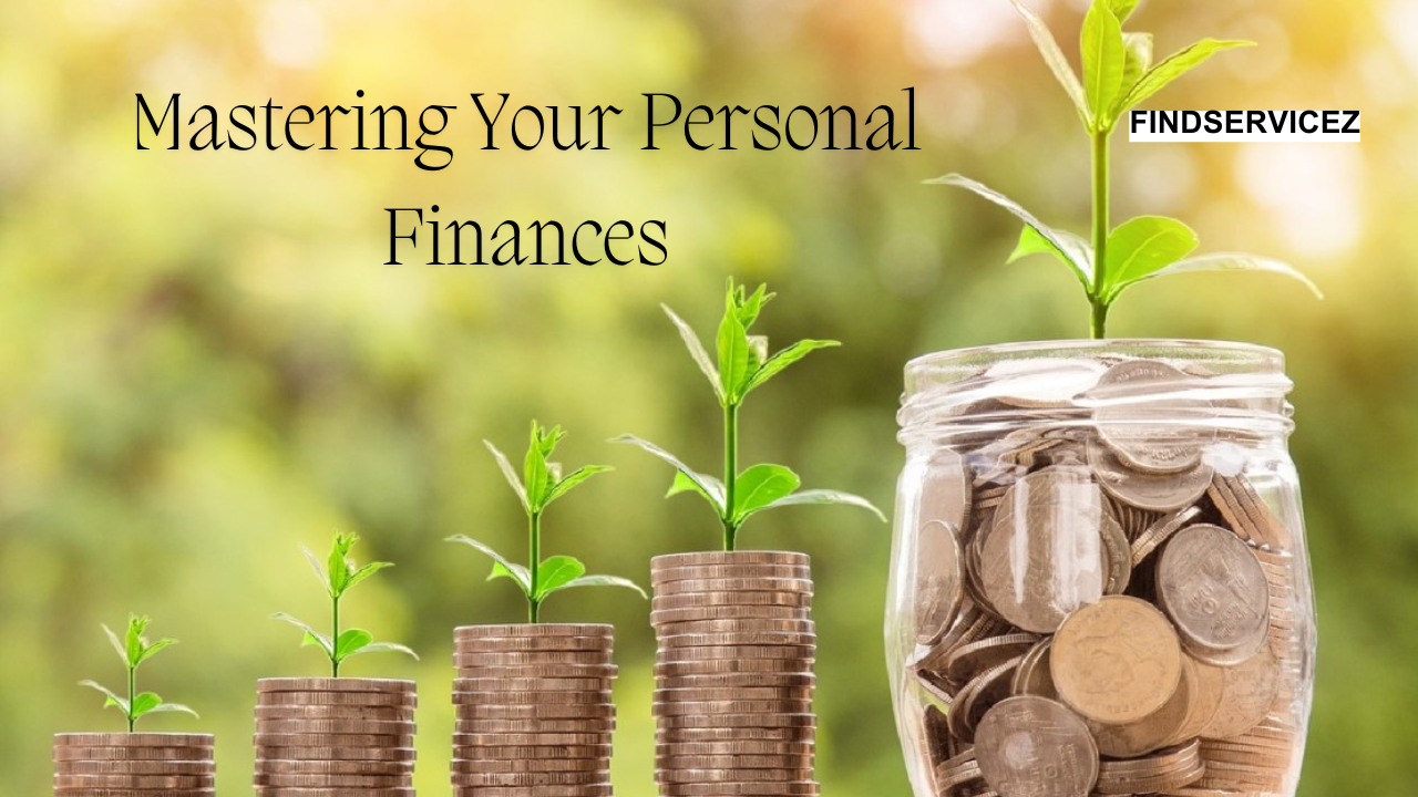 Mastering Your Personal Finances: A Comprehensive Guide