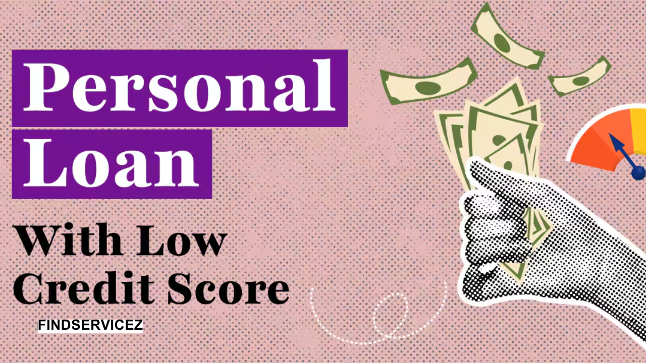 How to Get a Loan with a Low Credit Score: A Comprehensive Guide