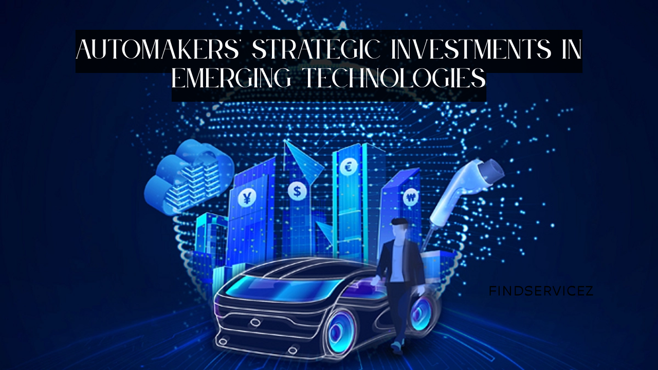 Automakers' Strategic Investments in Emerging Technologies: Driving the Future of Mobility