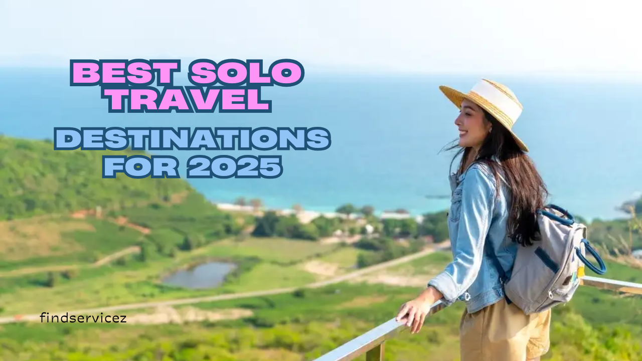 The Best Solo Travel Destinations for 2025