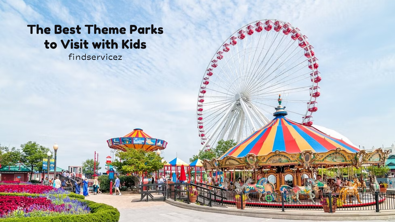 The Best Theme Parks to Visit with Kids